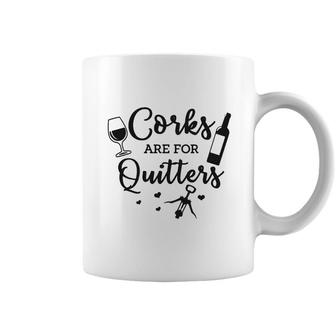 Corks Are For Quitters Wine Lovers Drinking Coffee Mug - Seseable
