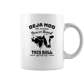 Deja Moo Cow You Heard This Bull Farm Funny Man Gift Coffee Mug - Seseable