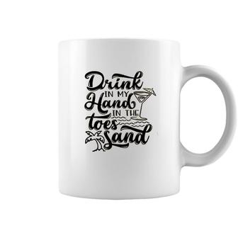 Drink In My Hand Toes In The Sand Beach Coffee Mug - Seseable