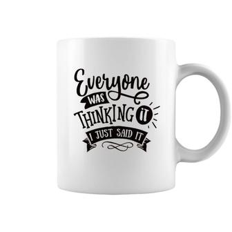 Everyone Was Thinking It I Did It Shirt Funny Quote Sarcastic Gifts Coffee Mug - Seseable