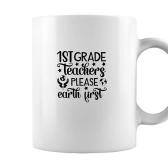 First Grade Teacher Back To School Please Earth First Coffee Mug - Seseable