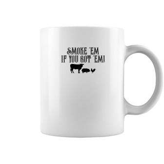 Food Smoke Em If You Got Em Tees Beef Pork Chicken Coffee Mug - Monsterry