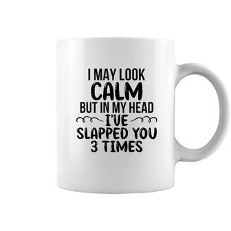 Funny I May Look Calm But In My Head 2022 Trend Coffee Mug - Seseable
