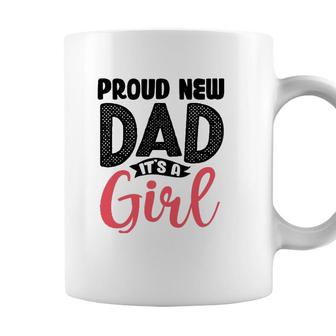 Funny Proud New Dad Its A Girl Gift For Men Cool New Father Coffee Mug - Seseable
