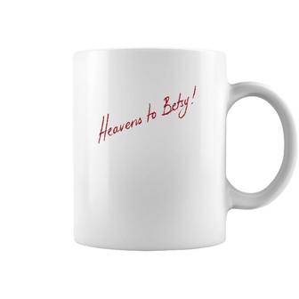 Funny Southern Expression Heavens To Betsy Coffee Mug | Mazezy
