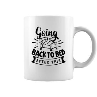 Going Back To Bed After This Sarcastic Funny Quote Black Color Coffee Mug - Seseable
