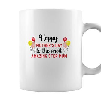 Happy Mothers Day To The Most Amazing Step Mum Gift Stepmom Coffee Mug - Seseable