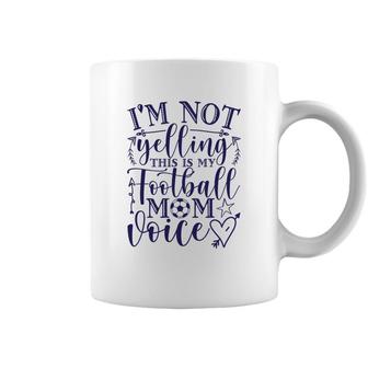 I Am Not Yelling This Is My Football Mom Blue Coffee Mug - Seseable