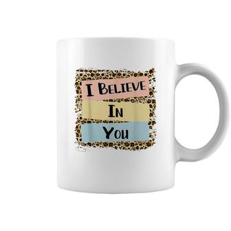I Believe In You Leopard Motivational Testing Day Gift Coffee Mug - Seseable