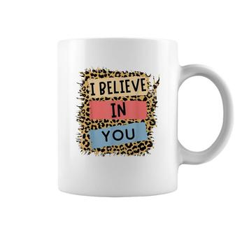 I Believe In You Leopard Motivational Testing Day Teacher Coffee Mug - Seseable