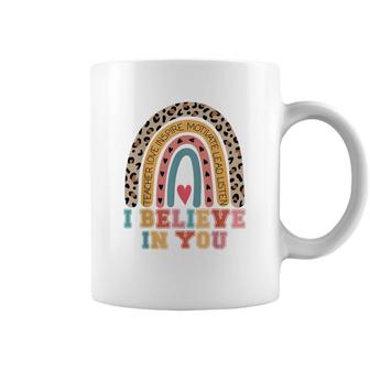 I Believe In You Rainbow Motivational Testing Day Teacher Coffee Mug - Seseable