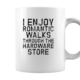 I Enjoy Romantic Walks Through The Hardware Store White Version Coffee Mug - Seseable