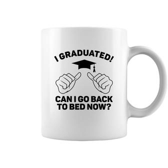 I Graduated Can I Go Back To Bed Now Funny Class Graduation Coffee Mug - Seseable