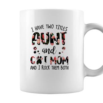 I Have Two Titles Aunt And Cat Mom And I Rock Them Both Floral Version Coffee Mug - Seseable