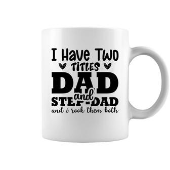 I Have Two Titles Dad And Step Dad And I Rock Them Both Full Black Fathers Day Coffee Mug - Seseable