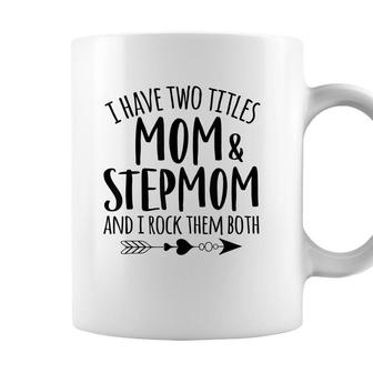 I Have Two Titles Mom And Stepmom Best Bonus Mom Ever Mother Coffee Mug - Seseable