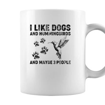 I Like Dogs And Hummingbirds And Maybe 3 People Coffee Mug - Seseable