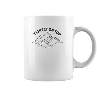 I Like It On Top Mountain Climbing Coffee Mug | Mazezy