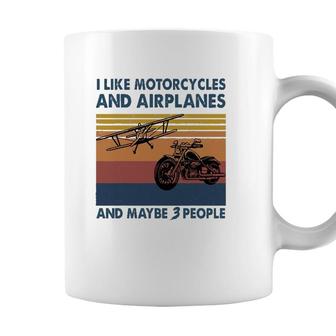 I Like Motorcycles And Airplanes And Maybe 3 People Coffee Mug - Seseable