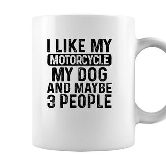 I Like My Motorcycle Dog & Maybe 3 People Funny Biker Coffee Mug | Seseable CA