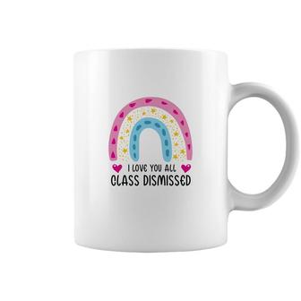 I Love You Class Dismissed Last Day Of School Special Coffee Mug - Seseable