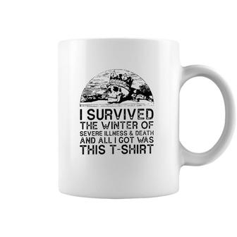 I Survived The Winter Of Severe Illness And Death And All I Got Was This Coffee Mug | Mazezy