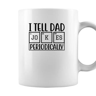I Tell Dad Jokes Periodically Fathers Day Funny Quotes Coffee Mug - Seseable