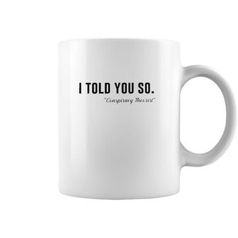 I Told You So Conspiracy Theorist Coffee Mug | Mazezy CA