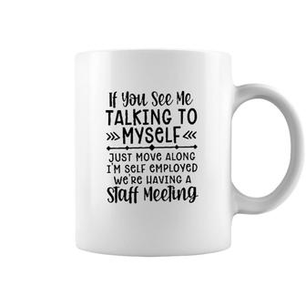 If You See Me Talking To Myself New Trend 2022 Coffee Mug - Seseable