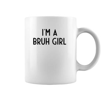 Im A Bruh Girl I Funny White Lie Party Coffee Mug | Mazezy