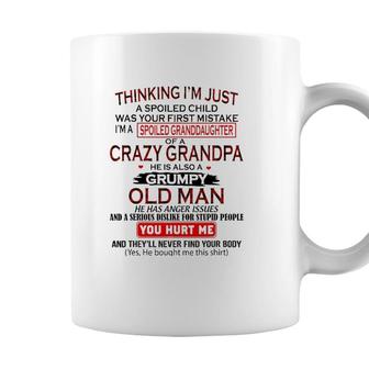 Im A Spoiled Granddaughter Of Crazy Grandpa Grumpy Old Man Coffee Mug - Seseable