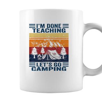 Im Done Teaching Lets Go Camping Retro Teacher Camping Coffee Mug - Seseable