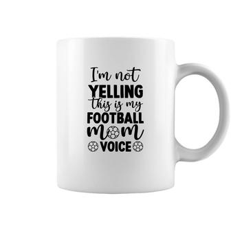 Im Not Yelling This Is My Football Mom Voice Full Black Coffee Mug - Seseable