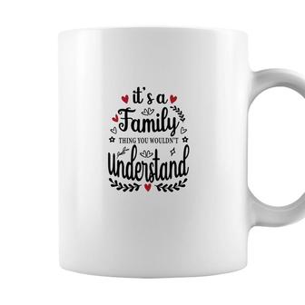 It Is A Family Thing You Would Not Understand Happy Family Reunion Coffee Mug - Seseable