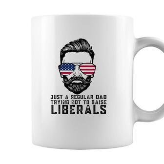 Just A Proud Dad That Didnt Raise Liberals Fathers Day Dad Coffee Mug - Seseable