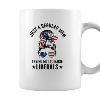 Just A Regular Mom Trying Not To Raise Liberals Funny Coffee Mug - Seseable