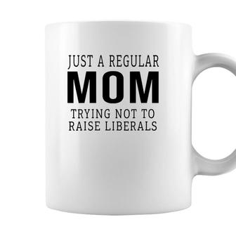 Just A Regular Mom Trying Not To Raise Liberals Ver3 Coffee Mug - Seseable
