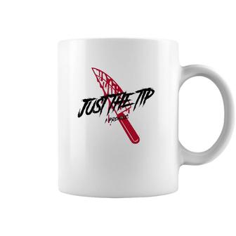 Just The Tip I Promise Funny Bloody Knife Horror Movies Coffee Mug | Mazezy