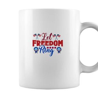 Let Freedom Ring July Independence Day Red 2022 Coffee Mug - Seseable