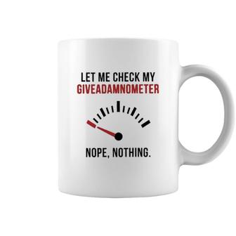 Let Me Check My Giveadamnometer 2022 Trend Coffee Mug - Seseable