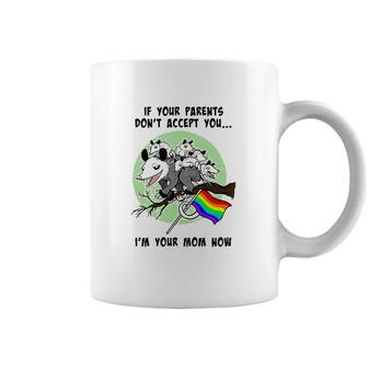 Lgbt If Your Parents Dont Accept You Im Your Mom Now Coffee Mug | Mazezy DE