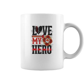 Love My Hero And Proud With Firefighter Job Coffee Mug - Seseable