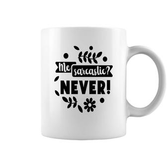 Me Sarcastic Never Sarcastic Funny Quote Coffee Mug - Seseable