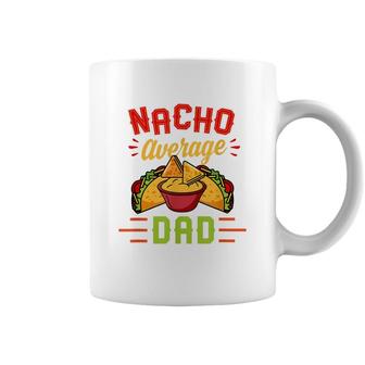 Mens Nacho Average Dad Funny Nachos Cheese Tacos Christmas Gift Coffee Mug - Seseable