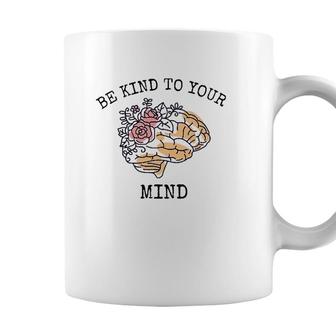 Mental Health Awareness Month Be Kind To Your Mind Coffee Mug - Seseable