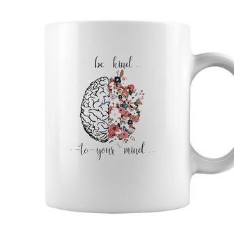 Mental Health Matters Be Kind To Your Mind Floral Brain Coffee Mug - Seseable
