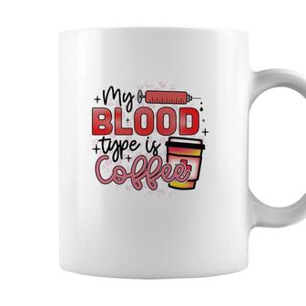 My Blood Type Is Coffe Nurse Graphics Beauty New 2022 Coffee Mug - Seseable