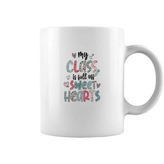 My Class Is Full Of Sweet Hearts Gift For Teacher Coffee Mug - Seseable