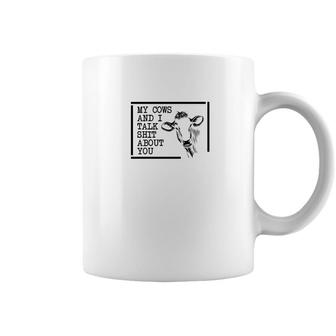 My Cows And I Talk Shit About You Fun For Farmers Coffee Mug - Monsterry CA