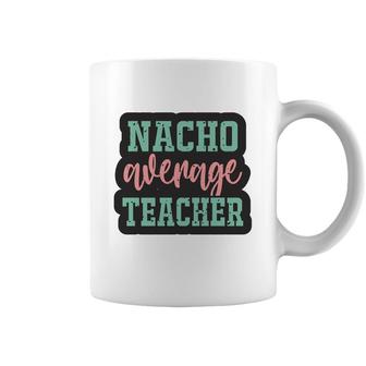 Nacho Average Teacher Vintage Style Graphic Coffee Mug - Seseable